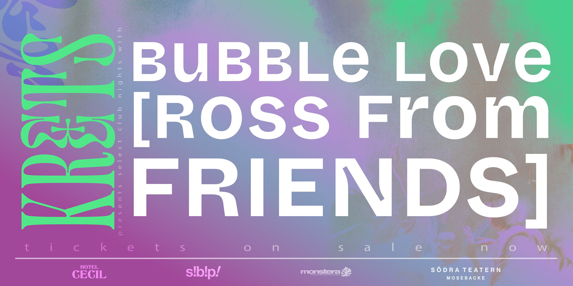 KRETS: Bubble Love (Ross from Friends) INSTÄLLT!